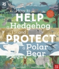 National Trust: How to Help a Hedgehog and Protect a Polar Bear : 70 Everyday Ways to Save Our Planet - Book