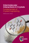 Intermolecular Interactions in Crystals : Fundamentals of Crystal Engineering - eBook