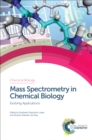 Mass Spectrometry in Chemical Biology : Evolving Applications - eBook