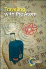 Traveling with the Atom : A Scientific Guide to Europe and Beyond - Book