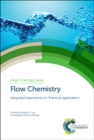 Flow Chemistry : Integrated Approaches for Practical Applications - eBook