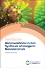 Unconventional Green Synthesis of Inorganic Nanomaterials - Book