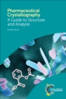 Pharmaceutical Crystallography : A Guide to Structure and Analysis - eBook