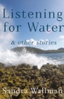 Listening for Water : & Other Stories - eBook