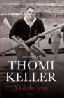 Thomi Keller: A Life in Sport - Book