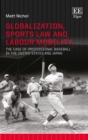 Globalization, Sports Law and Labour Mobility : The Case of Professional Baseball in the United States and Japan - eBook
