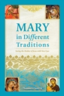 Mary in Different Traditions : Seeing the Mother of Jesus with New Eyes - Book