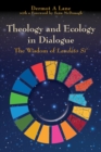 Theology and Ecology in Dialogue : The Wisdom of Laudato Si' - Book