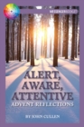 Alert, Aware, Attentive : Advent Reflections - eBook