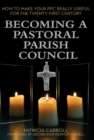 Becoming a Pastoral Parish Council : How to make your PPC really useful for the Twenty First Century - eBook