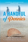 A Handful of Pennies : A refugee's lifelong quest for identity and peace - Book