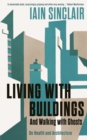 Living with Buildings : And Walking with Ghosts – On Health and Architecture - Book