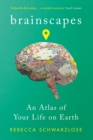 Brainscapes : An Atlas of Your Life on Earth - Book