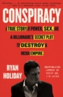 Conspiracy : A True Story of Power, Sex, and a Billionaire's Secret Plot to Destroy a Media Empire - Book