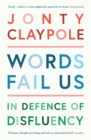 Words Fail Us : In Defence of Disfluency - Book