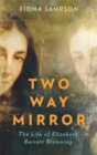 Two-Way Mirror : The Life of Elizabeth Barrett Browning - Book