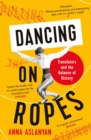 Dancing on Ropes : Translators and the Balance of History - Book