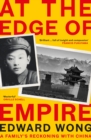 At the Edge of Empire : A Family's Reckoning with China - Book