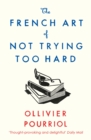 The French Art of Not Trying Too Hard - Book