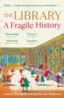 The Library : A Fragile History - eBook