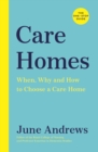 Care Homes : The One-Stop Guide: When, Why and How to Choose a Care Home - Book