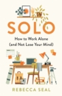 Solo : How to Work Alone (and Not Lose Your Mind) - Book