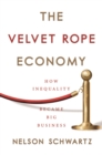 The Velvet Rope Economy : How Inequality Became Big Business - Book