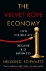 The Velvet Rope Economy : How Inequality Became Big Business - Book