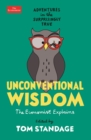 Unconventional Wisdom : Adventures in the Surprisingly True - Book