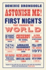 Astonish Me! : First Nights That Changed the World - Book