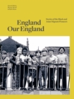 England Our England : Stories of the Black and Asian Migrant Pioneers - Book