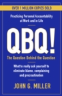 QBQ! : The Question Behind the Question: Practicing Personal Accountability at Work and in Life - Book