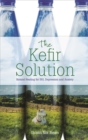 The Kefir Solution : Natural Healing for IBS, Depression and Anxiety - Book