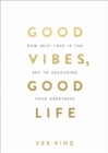 Good Vibes, Good Life - eBook
