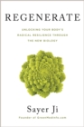 Regenerate : Unlocking Your Body's Radical Resilience through the New Biology - Book