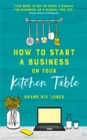 How to Start a Business on Your Kitchen Table - Book