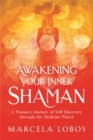 Awakening Your Inner Shaman : A Woman's Journey of Self-Discovery through the Medicine Wheel - Book