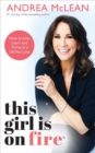 This Girl Is on Fire : How to Live, Learn and Thrive in a Life You Love: THE SUNDAY TIMES BESTSELLER - Book