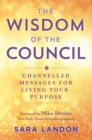 The Wisdom of The Council : Channelled Messages for Living Your Purpose - Book