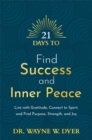21 Days to Find Success and Inner Peace : Live with Gratitude, Connect to Spirit, and Find Purpose, Strength, and Joy - Book