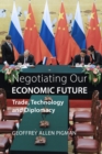 Negotiating Our Economic Future : Trade, Technology and Diplomacy - eBook
