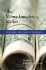 The Money Laundering Market : Regulating the Criminal Economy - eBook