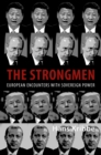 The Strongmen : European Encounters with Sovereign Power - eBook