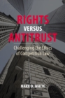 Rights versus Antitrust : Challenging the Ethics of Competition Law - eBook
