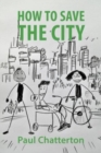How to Save the City : A Guide for Emergency Action - Book