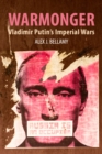 Warmonger : Vladimir Putin's Imperial Wars - eBook