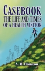 Casebook : The Life and Times of a Health Visitor - eBook
