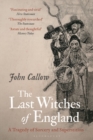 The Last Witches of England : A Tragedy of Sorcery and Superstition - Book