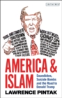 America & Islam : Soundbites, Suicide Bombs and the Road to Donald Trump - eBook
