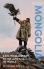 Mongolia : A Political History of the Land and its People - eBook